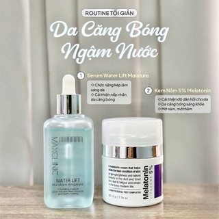 Serum Maxclinic 100ml + Kem Dưỡng Melatoin 5% Cham Soc Da Women Cấp ẩm