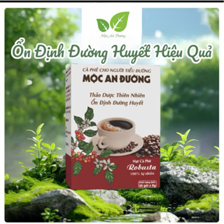 (ĐƯỜNG HUYẾT HẠ 5-6 CHẤM) CÀ PHÊ CHO NGƯỜI TIỂU ĐƯỜNG MỘC AN ĐƯỜNG GIÚP ỔN ĐỊNH ĐƯỜNG HUYẾT HIỆU QUẢ 1 Hộp dùng 1 tháng