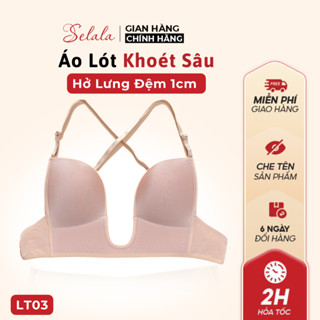 Áo Ngực Chữ U Selala Mỏng Nhẹ Nâng Đỡ Vòng 1 Siêu Đỉnh LT03