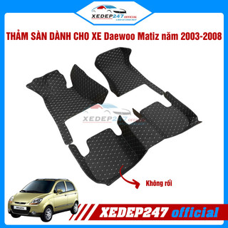  Thảm sàn ô tô 5D 6D xe 5 chỗ Daewoo Matiz năm 2003-2008  bền bỉ không cong vênh 