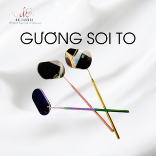 Gương Soi Mi size to - Gương soi chân mi và gương soi nha khoa  DK Lashes - Mặt Gương Đẹp, Cán Inox