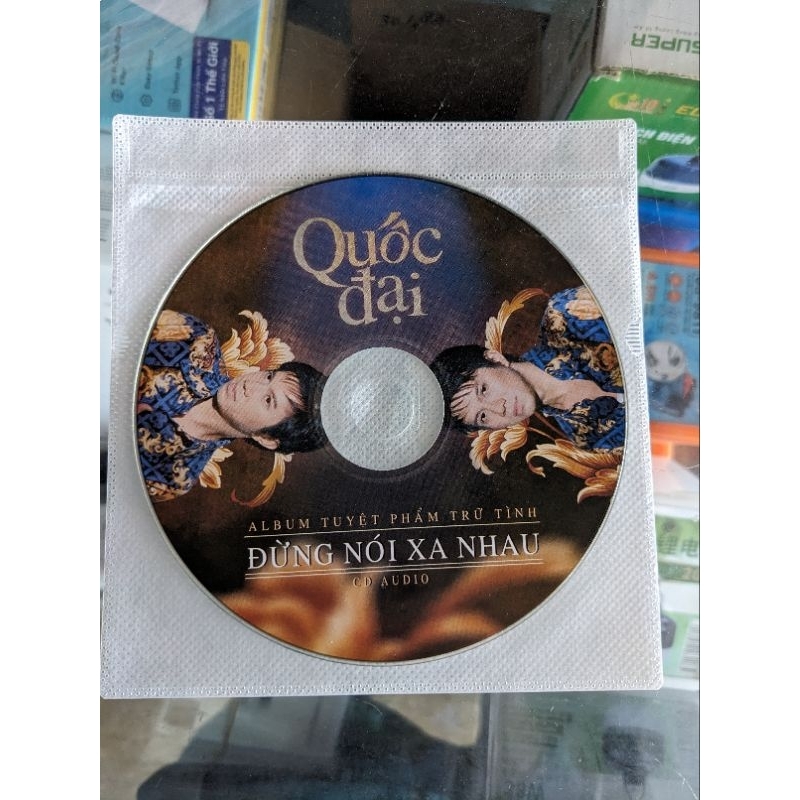 Đĩa CD Gốc không hộp Quốc Đại-Album Tuyệt Phẩm Trữ Tình-Đừng Nói Xa Nhau-Audio Chất Lượng Cao