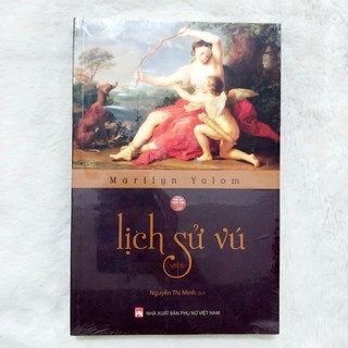 Sách - Lịch sử vú ( NXB Phụ nữ )