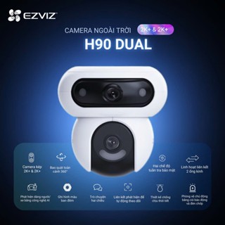 Camera WiFi 2 Mắt EZVIZ H90 Dual 2K+ (4MP + 4MP), H9C 3K 5MP Ngoài Trời - Xoay 360 Độ - Đàm Thoại 2 Chiều - Ghi Hình Màu