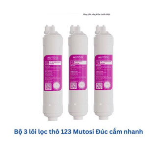 Bộ 3 Lõi Lọc Nước 123 MUTOSI Đúc liền - Hàng chính hãng