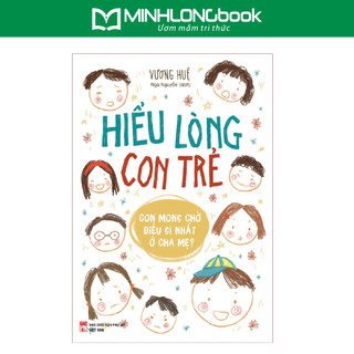 Sách: hiểu lòng con trẻ - con mong chờ điều gì nhất ở cha mẹ
