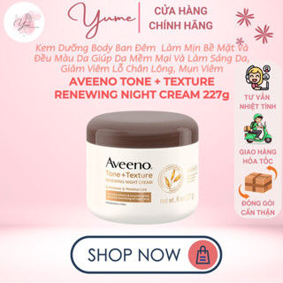 Kem dưỡng body ban đêm làm mềm mịn bề mặt và đều màu da, giảm viêm lỗ chân lông Aveeno Renewing Night Cream