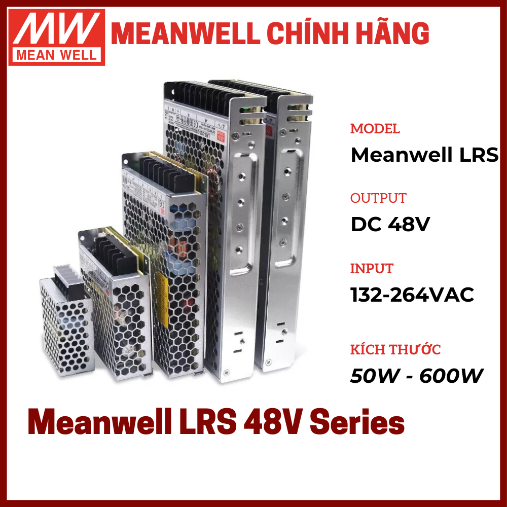 Nguồn Meanwell 48V, LRS 48V 100W, LRS 350W 7.3A, LRS 450W 9.4A, LRS 600W 12.5A, Dùng Máy Công Nghiệp