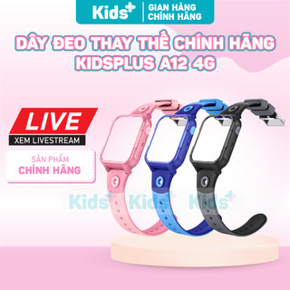  Dây đeo thay thế đồng hò thông minh Kidsplus A12 4G chính hãng chất liệu silicon cao cấp độ bền cao 
