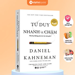 Sách Tư Duy Nhanh Và Chậm: Nên Hay Không Nên Tin Vào Trực Giác? Daniel Kahneman (Bìa Cứng)