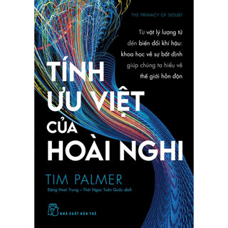 Sách - Tính ưu việt của hoài nghi - Từ vật lý lượng tử đến biến đổi khí hậu
