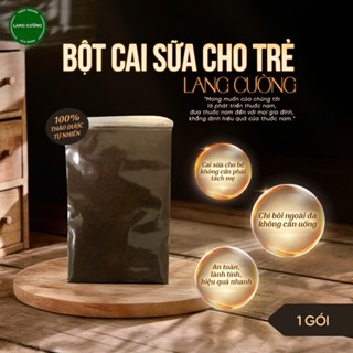 Bột hỗ trợ cai sữa cho trẻ - Mẹo cai sữa THẦY THUỐC GIA ĐÌNH LANG CƯỜNG
