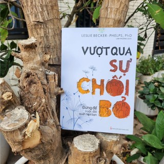 Sách: Vượt Qua Sự Chối Bỏ + Không Nỗ Lực Đừng Tham Vọng