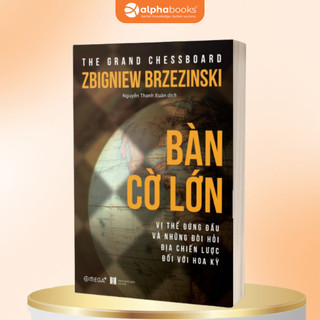 Sách Bàn Cờ Lớn - Vị Thế Đứng Đầu Và Những Đòi Hỏi Địa Chiến Lược Đối Với Hoa Kỳ (Tái Bản Mới Nhất) (Omega Plus)