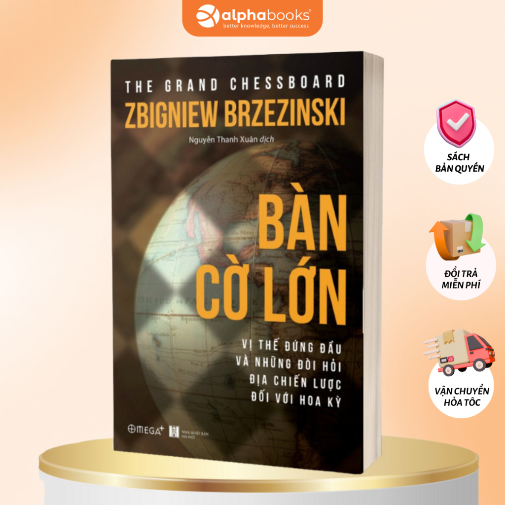 Sách Bàn Cờ Lớn - Vị Thế Đứng Đầu Và Những Đòi Hỏi Địa Chiến Lược Đối Với Hoa Kỳ (Tái Bản Mới Nhất) (Omega Plus)