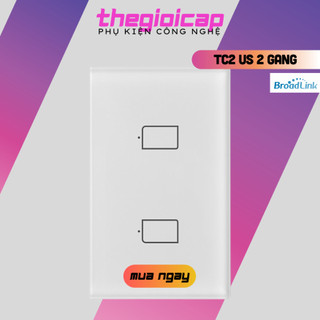 Công tắc cảm ứng broadlink bestcon tc2 us 2 gang