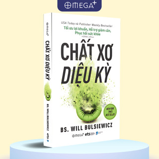 Sách Chất Xơ Diệu Kỳ: Tối Ưu Lợi Khuẩn, Hỗ Trợ Giảm Cân, Phục Hồi Sức Khỏe (Alpha Books)