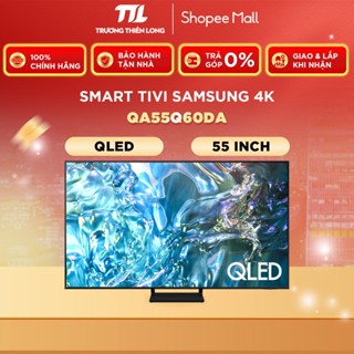 [FREESHIP HCM] [Miễn Phí Lắp Để Bàn HCM] QA55Q60DA / QA55Q60BA - Smart Tivi Samsung 55 Inch QLED Q60D 4K