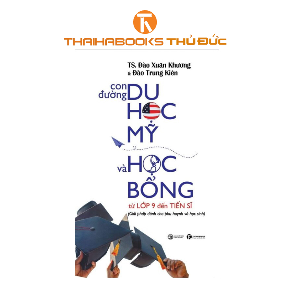 Sách - Con đường du học Mỹ và học bổng từ lớp 9 đến Tiến sĩ