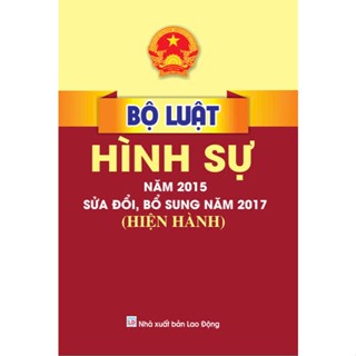 Sách - Bộ luật hình sự năm 2015 sửa đổi,bổ sung năm 2017 hiện hành - B129 - ndbooks