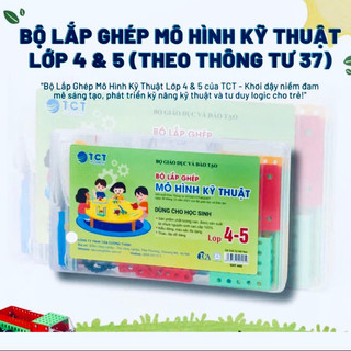 Bộ Mô Hình Kỹ Thuật Lắp Ghép Lớp 4 - 5 Theo Chương Trình Học Mới Nhất Của Bộ Giáo Dục 2025