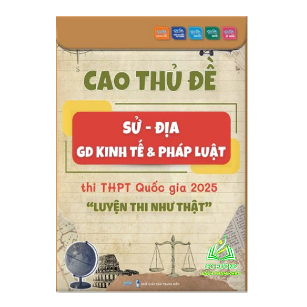 Sách - Cao thủ đề Sử - Địa - GD Kinh tế & Pháp luật thi THPT Quốc gia 2025 - “Luyện như thi thật”