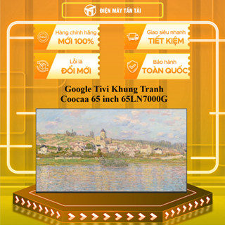 65LN7000G - Google Tivi Khung Tranh Coocaa 65 inch 65LN7000G (KHÔNG KÈM KHUNG TRANH) - MIỄN PHÍ HCM