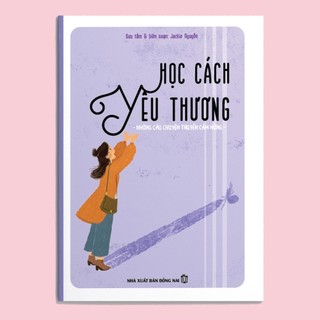 Sách Những Câu Chuyện Truyền Cảm Hứng: Học Cách Yêu Thương - Bản Màu - Nhà Xuất bản Đồng Nai