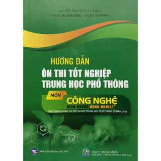 Sách - Hướng dẫn ôn thi tốt nghiệp THPT môn Công nghệ định hướng nông nghiệp theo định hướng tốt nghiệp thpt từ năm 2025