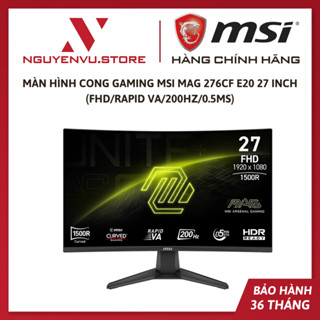 Màn hình cong gaming MSI MAG 276CF E20 27 Inch (FHD/Rapid VA/200Hz/0.5ms) / 275CF X24 27 Inch (FHD/Rapid VA/240Hz/0.5ms)