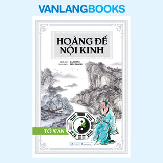 Sách Hoàng Đế Nội Kinh - Tố Vấn (Tái Bản 2025) - Văn Lang