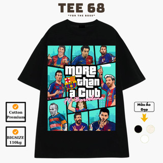 Áo thun in hình bóng đá Barcenola More than a Club Local Brand Tee 68 Cotton 100% Oversize Nam Nữ