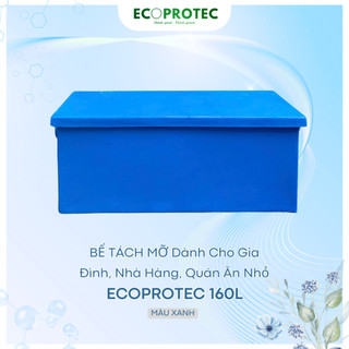 Bể Tách Dầu Mỡ Ecoprotec Composite 160L Dành Cho Nhà Hàng, Khách Sạn, Bếp Ăn, Công trình xây dựng