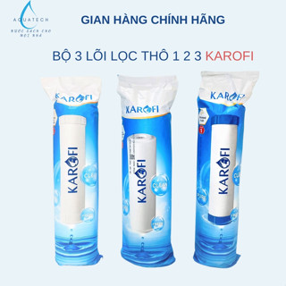 Bộ 3 Lõi lọc nước KAROFI 1,2,3 chính hãng, dùng cho máy lọc nước RO