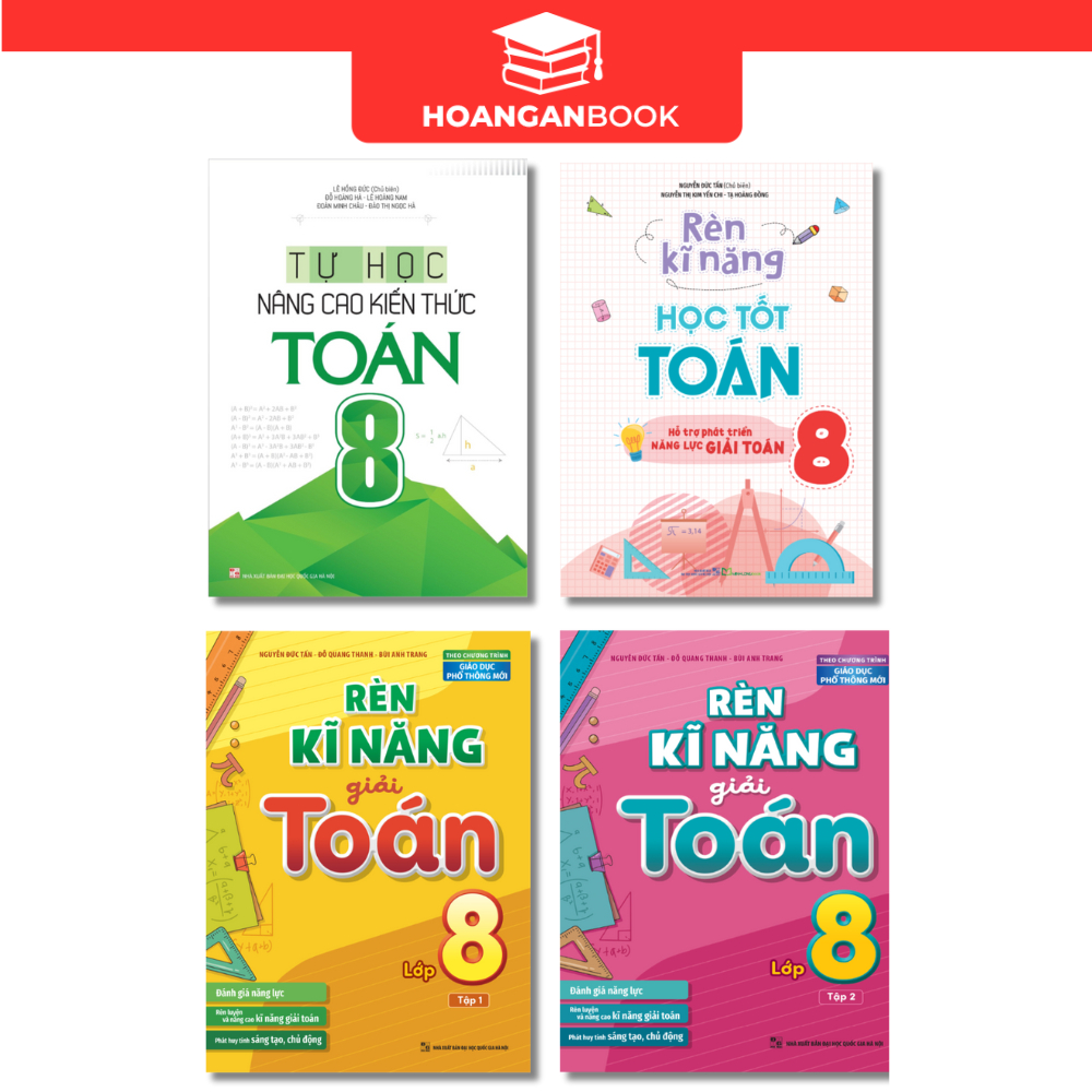 Sách: Tự Học - Nâng Cao Kiến Thức Toán 8 + Rèn kỹ Năng Học Tốt Toán 8 + Rèn kỹ Năng Giải Toán Lớp 8