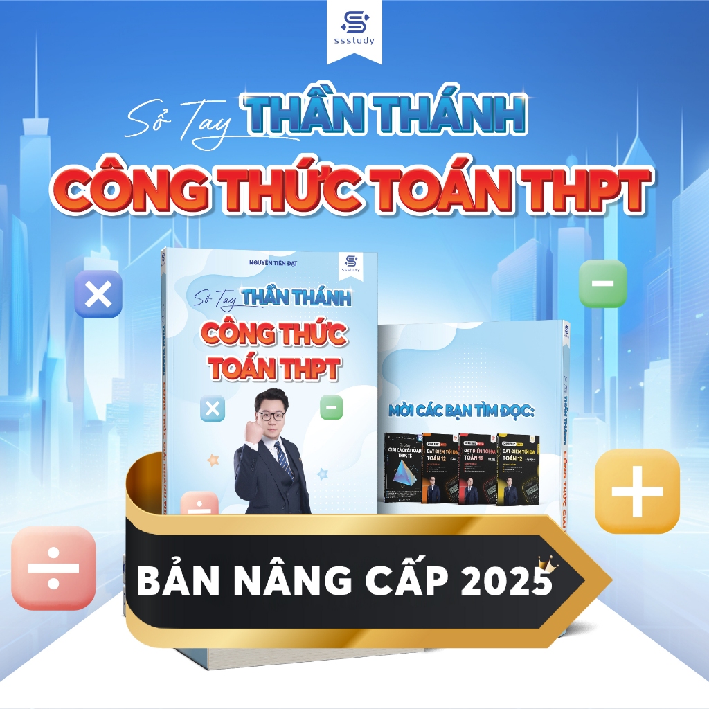 CT SGK mới: Sổ Tay Thần Thánh Công Thức Toán THPT - Biên soạn bởi thầy Nguyễn Tiến Đạt