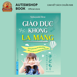 Sách - Giáo dục không la mắng - Cách phát huy sự năng động tích cực của trẻ và khám phá thế giới