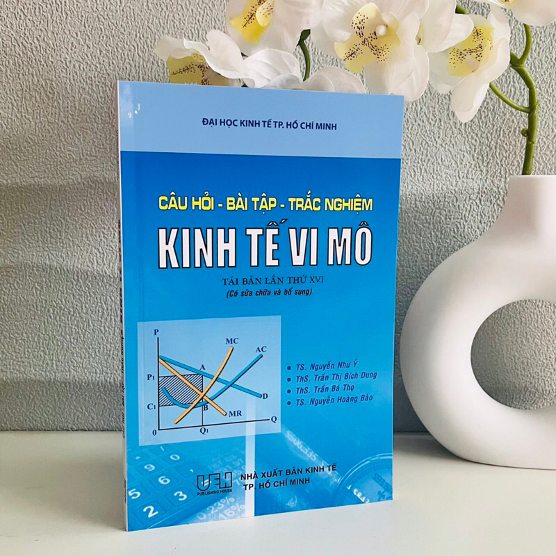 Sách - Câu Hỏi - Bài Tập - Trắc Nghiệm Kinh Tế Vi Mô (TS. Nguyễn Như Ý  - Trường ĐH Kinh Tế TP.HCM) 