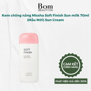  Kem chống nắng Missha Soft Finish  Essence Waterproof Sun milk 70ml  Mẫu Mới  04 2026  