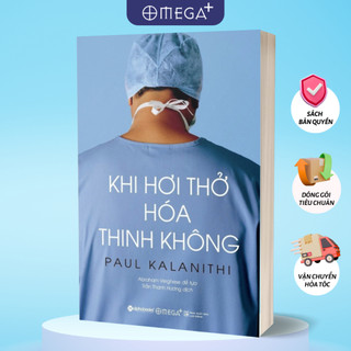  Sách Khi Hơi Thở Hóa Thinh Không: Sống Không Đơn Giản Chỉ Là Tồn Tại Mà Còn Là Cống Hiến  Paul Kalanithi  