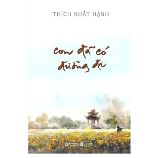 Sách -  Con đã có đường đi - Thích Nhất Hạnh( Thái Hà )
