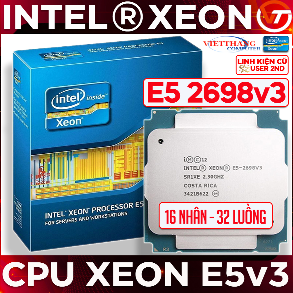 CPU Intel Xeon E5 2698v3 ( 2.3 GHz Turbo 3.6 GHz, 40M, 16C/32T ) Lắp main X99 DDR4 SK2011 ( Cũ - 2nd )