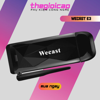 Thiết bị kết nối hdmi không dây từ mobile, tablet, laptop ra tivi wecast e3