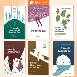 Sách Đặng Hoàng Giang: Vẻ Đẹp Cảnh Sắc+Thiện Ác Smartphone+Tìm Thế Giới Hậu Tuổi Thơ+Đại Dương Đen+Điểm Đến Cuộc Đời