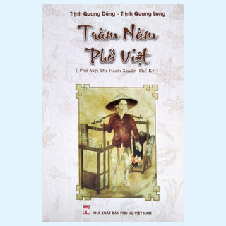 Sách - Trăm Năm Phở Việt (Phở Việt Du Hành Xuyên Thế Kỷ) - PNVN