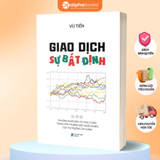 Sách Giao Dịch Sự Bất Định: Phương Pháp Đầu Tư Thực Chiến Trong Môi Trường Thị Trường Tài Chính (Alpha Books)