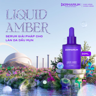 Dermarium Liquid Amber - Serum Cho Làn Da Dầu Mụn 10ml & 30ml