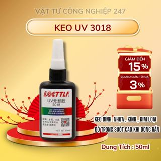 Keo UV 3018 LOCTTLF 50ml . Keo Cyanoacrylate Siêu Dính Trong Suốt , Tặng Kèm Đèn UV
