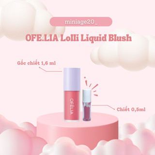 [ CHIẾT ] Má hồng Ofelia dạng kem Lolli Liquid Blush chiết 0,5ml chất kem mềm mịn dễ tán đủ màu