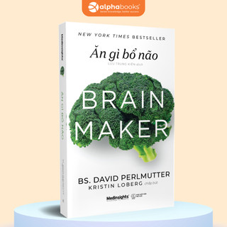 Sách Ăn Gì Bổ Não (Brain Maker) - Alpha Books